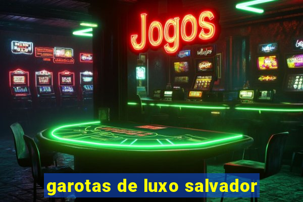 garotas de luxo salvador